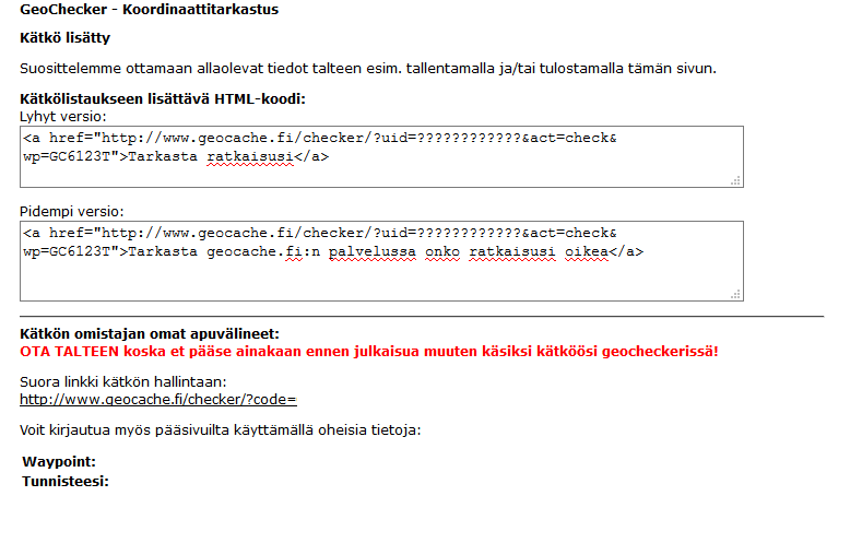 Kuva 2 - Checkerin luomisen jälkeen kannattaa siihen liittyvät tiedot laittaa johonkin talteen. Muuten geocheckeriä ei pääse muokkaamaan ennen kätkön julkaisua.